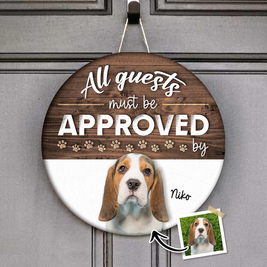All Guests Must Be Approved By Custom Round Wood Sign Personalized Gift For Pet Lovers