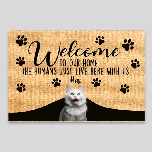 Welcome To Our Home The Humans Just Live Here With Us By Cat Custom Doormat