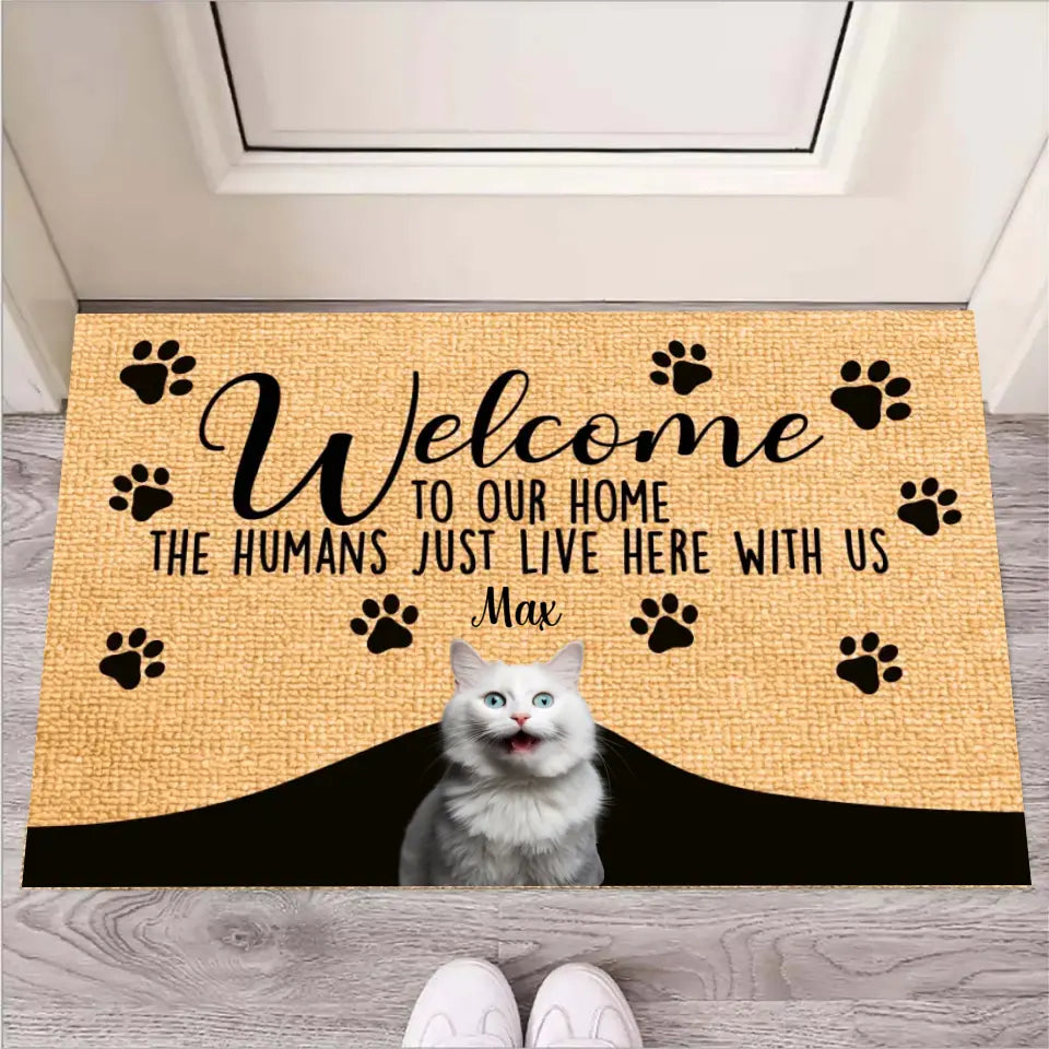 Welcome To Our Home The Humans Just Live Here With Us By Cat Custom Doormat