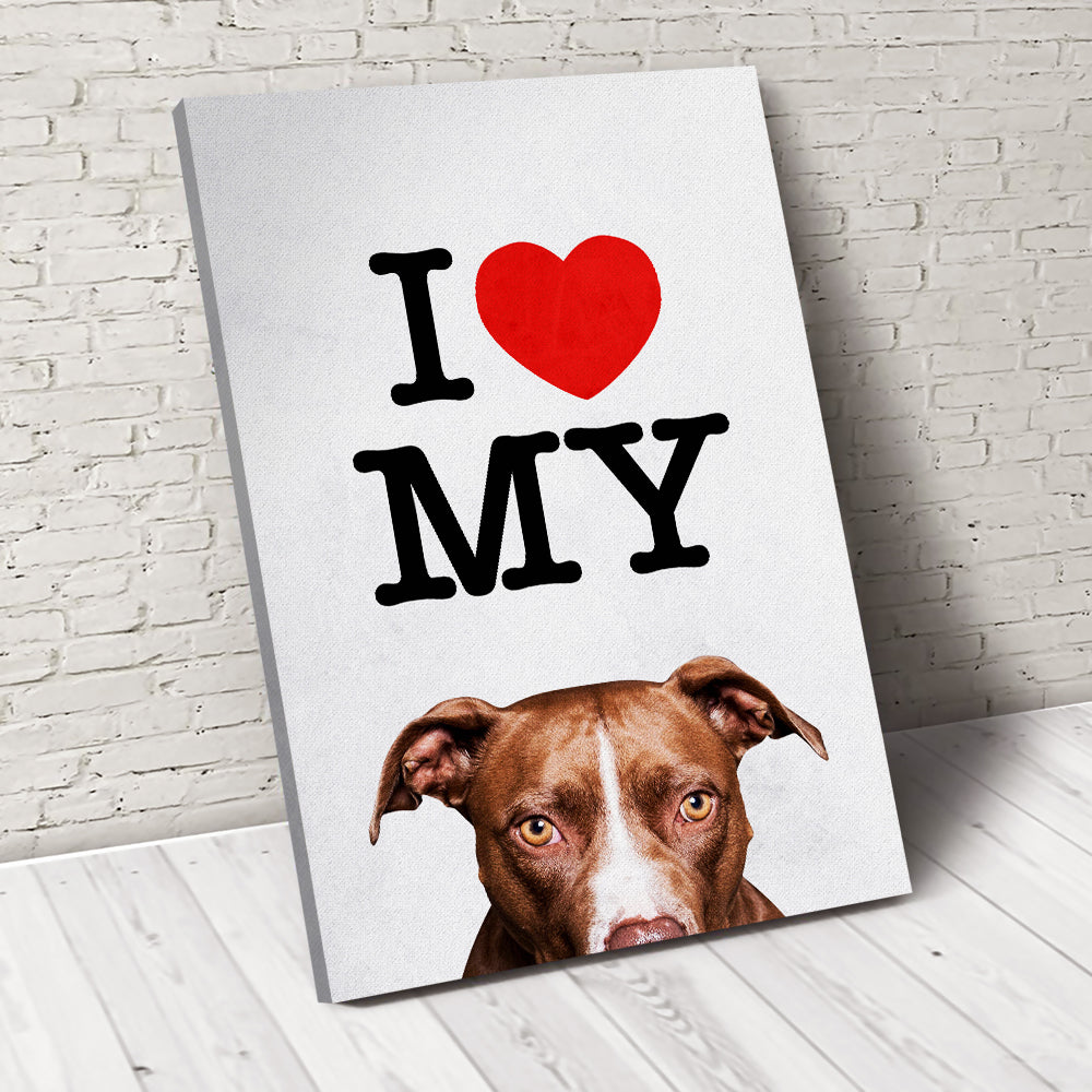 I Love My Dog Custom Pet Portrait Canvas - Noble Pawtrait