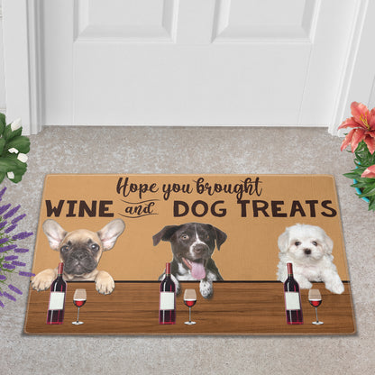 Hope You Brought Wine And Dog Treats Doormat