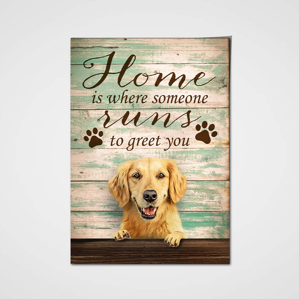 Home Is Where Someone Runs To Greet You Custom Pet Portrait Poster - Noble Pawtrait