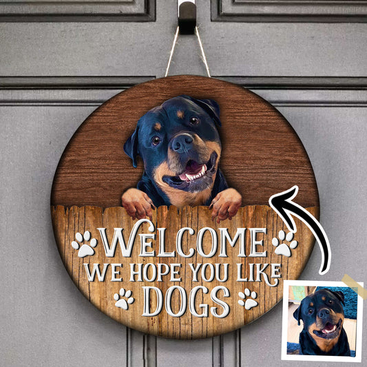 We Hope You Like Dogs Custom Round Wood Sign Personalized Gift For Pet Lovers