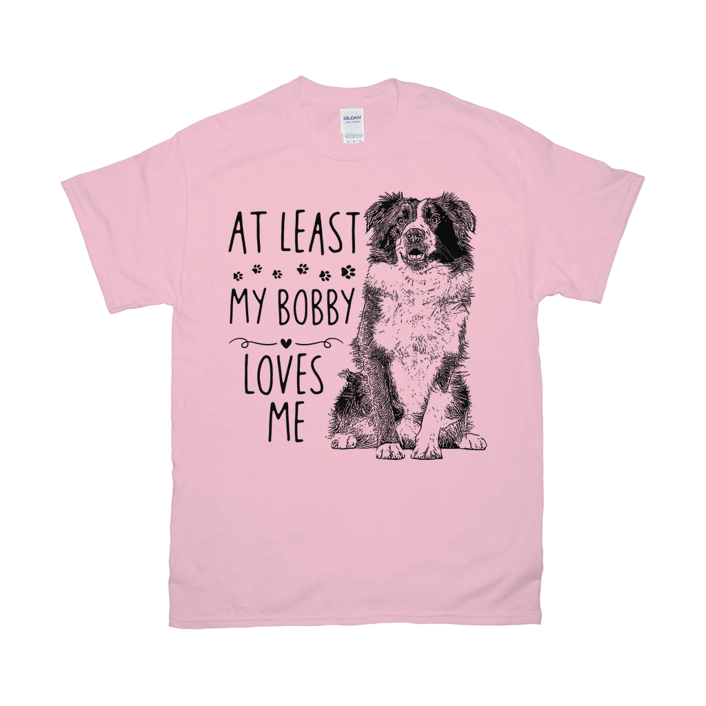 At Least My Pet Loves Me Custom Pet Unisex T-shirt - Noble Pawtrait